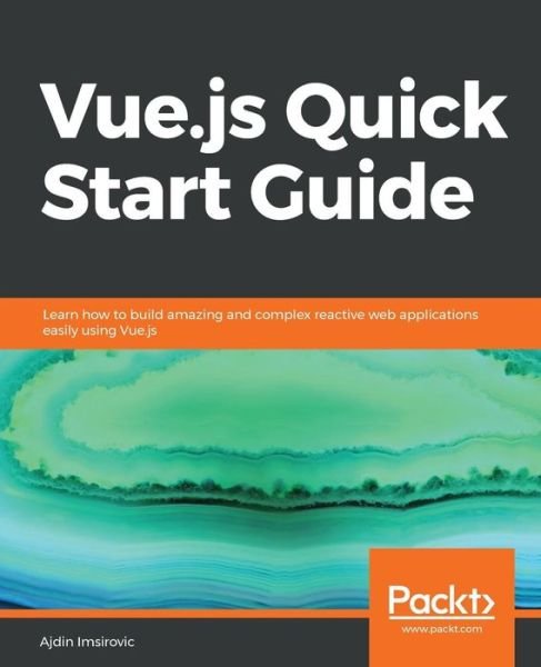 Cover for Ajdin Imsirovic · Vue.js Quick Start Guide: Learn how to build amazing and complex reactive web applications easily using Vue.js (Pocketbok) (2018)