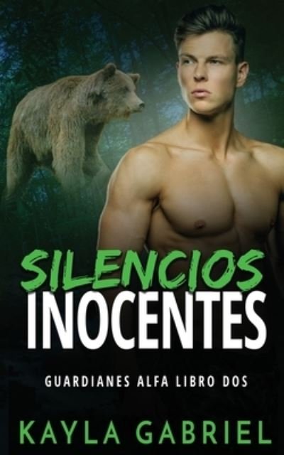 Cover for Kayla Gabriel · Silencios inocentes - Guardianes Alfa (Paperback Book) (2020)