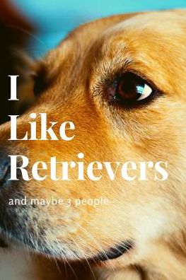 Cover for Snarky Doggie · I Like Retrievers and Maybe 3 People (Paperback Book) (2019)