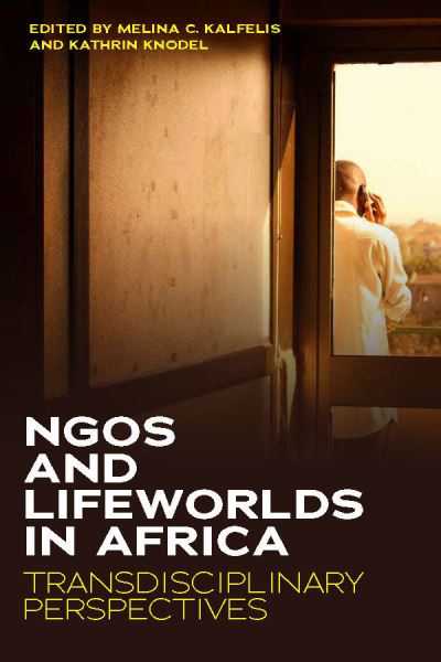 Cover for NGOs and Lifeworlds in Africa: Transdisciplinary Perspectives (Hardcover Book) (2021)