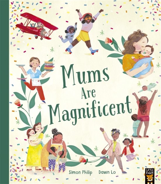 Mums Are Magnificent - Simon Philip - Bøker - Little Tiger Press Group - 9781801044103 - 2. februar 2023