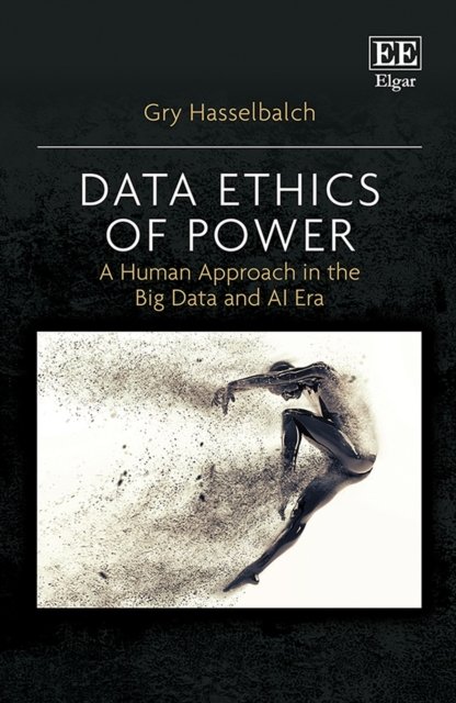 Cover for Gry Hasselbalch · Data Ethics of Power: A Human Approach in the Big Data and AI Era (Hardcover bog) (2021)