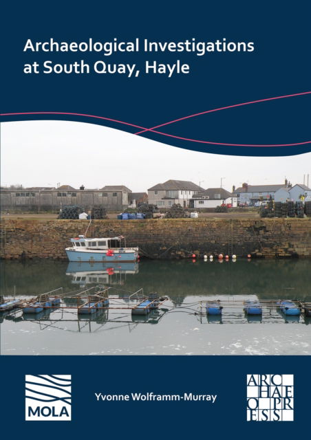 Cover for Yvonne Wolframm-Murray · Archaeological Investigations at South Quay, Hayle (Paperback Book) (2024)