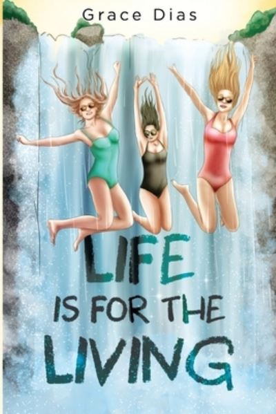 Cover for Grace Dias · Life is for the Living (Paperback Book) (2024)