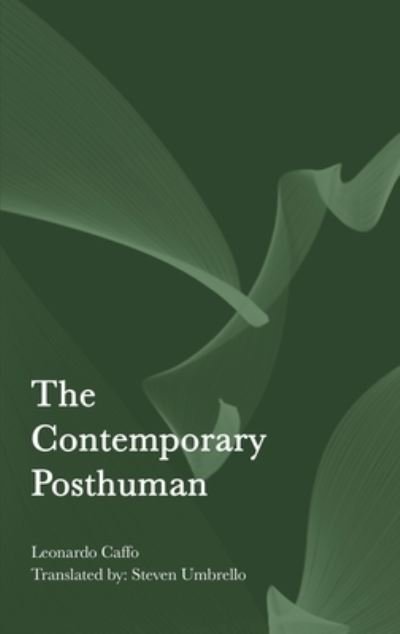 Cover for Leonardo Caffo · The Contemporary Posthuman (Hardcover Book) (2022)