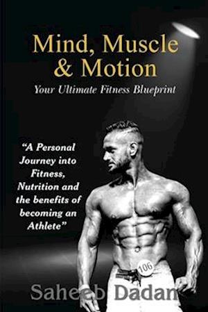 Cover for Saheeb Dadan · Mind, Muscle, &amp; Motion (Paperback Book) (2024)