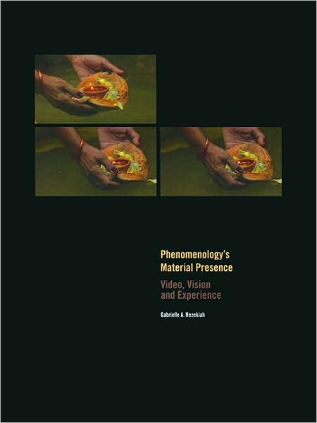 Cover for Gabrielle A. Hezekiah · Phenomenology's Material Presence: Video, Vision and Experience (Paperback Book) (2010)