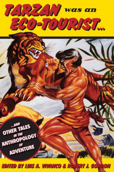 Cover for Luis Vivanco · Tarzan Was an Eco-tourist: ...and Other Tales in the Anthropology of Adventure (Hardcover Book) (2006)