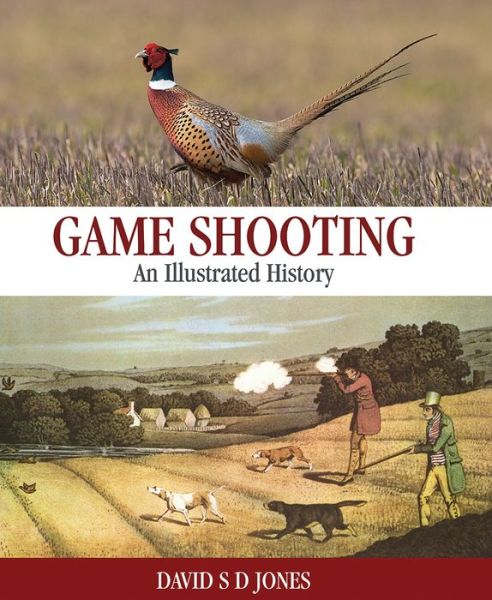 Cover for David S. D. Jones · Game Shooting: An Illustrated History (Inbunden Bok) (2015)