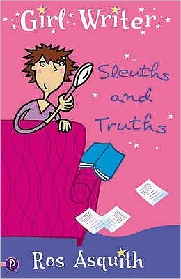 Cover for Ros Asquith · Sleuths and Truths: Girl Writer (Paperback Book) (2007)
