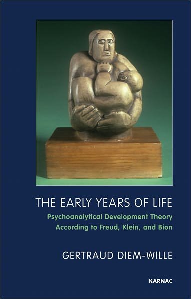 Cover for Gertraud Diem-Wille · The Early Years of Life: Psychoanalytical Development Theory According to Freud, Klein, and Bion (Paperback Book) (2011)