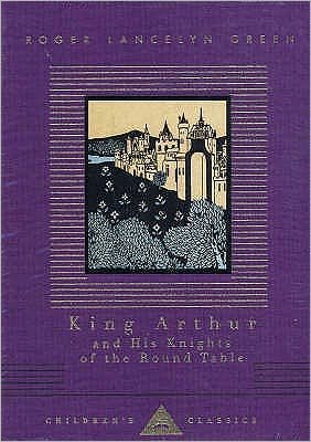 Cover for Roger Lancelyn Green · King Arthur And His Knights Of The Round Table - Everyman's Library CHILDREN'S CLASSICS (Gebundenes Buch) (1993)