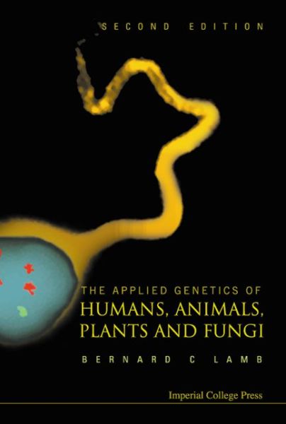 Cover for Lamb, Bernard Charles (Imperial College London, Uk) · Applied Genetics Of Humans, Animals, Plants And Fungi, The (2nd Edition) (Hardcover Book) [2 Revised edition] (2007)