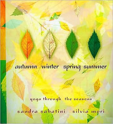 Cover for Sandra Sabatini · Autumn, Winter, Spring, Summer: Yoga Through the Seasons (Paperback Book) (2008)