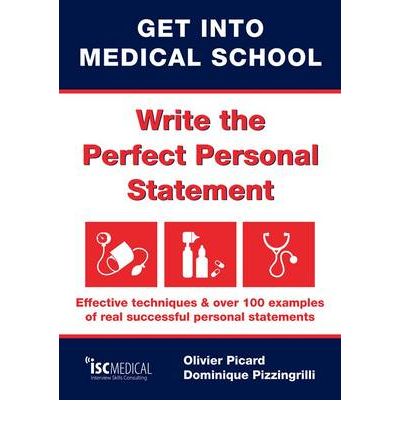 Cover for Olivier Picard · Get into Medical School - Write the Perfect Personal Statement: Effective Techniques &amp; Over 100 Examples of Real Successful Personal Statements (Paperback Book) (2010)