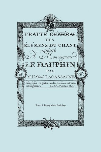 Cover for M. L'abbé Joseph Lacassagne · Traité Général Des Élémens Du Chant. (Facsimile 1766). (Traite General Des Elemens Du Chant). (Paperback Book) [French edition] (2010)
