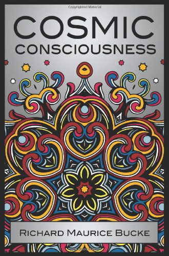 Cover for Richard Maurice Bucke · Cosmic Consciousness: A Study in the Evolution of the Human Mind (Pocketbok) (2011)