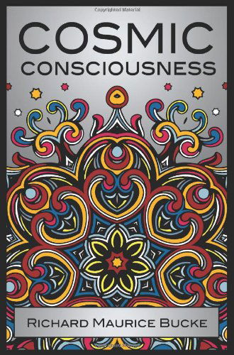 Cover for Richard Maurice Bucke · Cosmic Consciousness: A Study in the Evolution of the Human Mind (Taschenbuch) (2011)