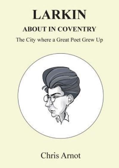 Cover for Chris Arnot · Larkin About in Coventry: The City where a Great Poet Grew Up (Paperback Book) (2018)