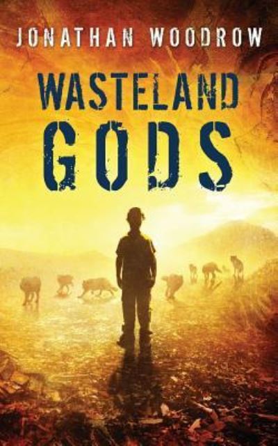 Cover for Jonathan Woodrow · Wasteland Gods (Book) (2016)