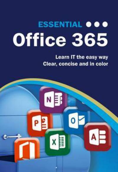 Essential Office 365 - Computer Essentials - Kevin Wilson - Books - Elluminet Press - 9781911174103 - February 25, 2016