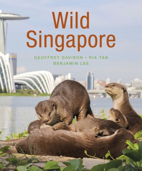 Wild Singapore (2nd edition) - Geoffrey Davison - Books - John Beaufoy Publishing Ltd - 9781912081103 - August 29, 2019