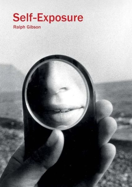 Cover for Ralph Gibson · Self-Exposure (Paperback Book) (2018)