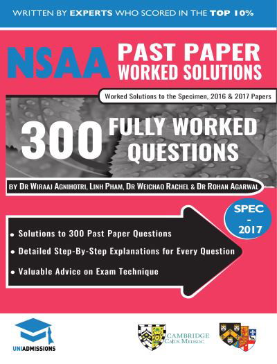 Cover for Dr Wiraaj Agnihotri · NSAA Past Paper Worked Solutions: Detailed Step-By-Step Explanations to over 300 Real Exam Questions, All Papers Covered, Natural Sciences Admissions Assessment, UniAdmissions (Pocketbok) [New edition] (2018)