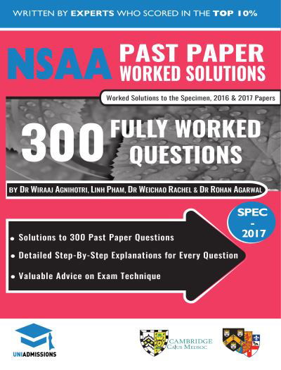 Cover for Dr Wiraaj Agnihotri · NSAA Past Paper Worked Solutions: Detailed Step-By-Step Explanations to over 300 Real Exam Questions, All Papers Covered, Natural Sciences Admissions Assessment, UniAdmissions (Paperback Book) [New edition] (2018)