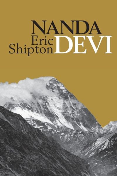 Cover for Eric Shipton · Nanda Devi: Exploration and Ascent - Eric Shipton: The Mountain Travel Books (Paperback Book) (2019)