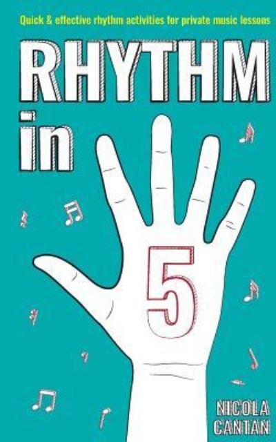 Cover for Nicola Cantan · Rhythm in 5: Quick &amp; effective rhythm activities for private music lessons - Books for Music Teachers (Pocketbok) (2019)