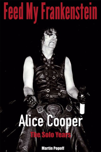 Cover for Martin Popoff · Feed My Frankenstein: Alice Cooper, the Solo Years (Paperback Bog) (2022)