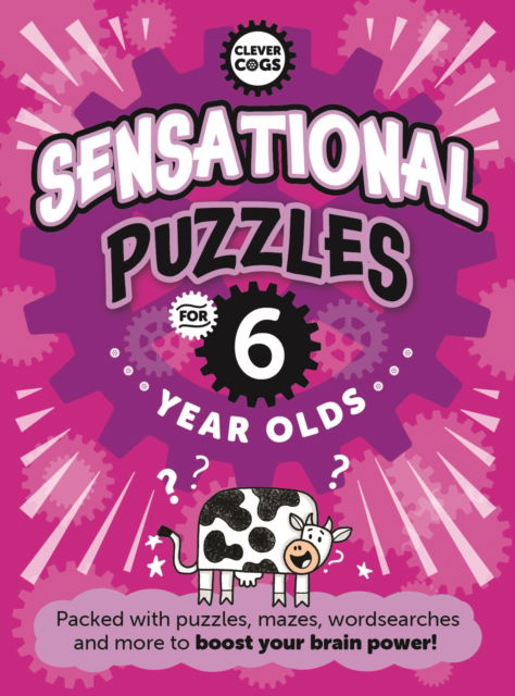 Sensational Puzzles For Six Year Olds - Clever Cogs - Noodle Juice - Książki - Noodle Juice Ltd - 9781915613103 - 13 lipca 2023