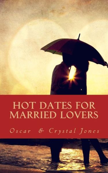 Cover for Crystal Jones · Hot Dates for Married Lovers (Paperback Book) (2014)