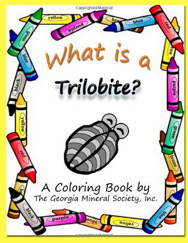 What is a Trilobite?: a  Coloring Book by the Georgia Mineral Society, Inc. (Georgia Mineral Society Coloring Books) (Volume 8) - Lori Carter - Books - Sigma Software, Incorporated - 9781937617103 - May 3, 2014