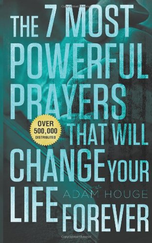 The 7 Most Powerful Prayers That Will Change Your Life Forever - Adam Houge - Książki - Living Tree - 9781939811103 - 5 maja 2013