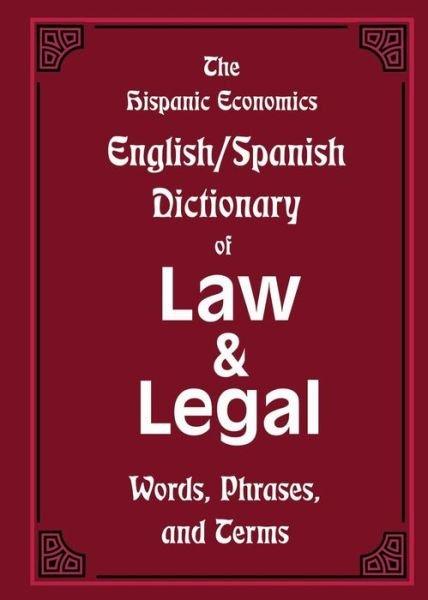 Cover for Louis Nevaer · The Hispanic Economics English / Spanish Dictionary of Law &amp; Legal Words, Phrases, and Terms (Pocketbok) (2013)