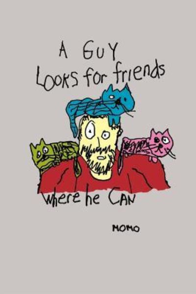 A Guy Looks for Friends Where He Can - Momo - Bücher - Exit Press - 9781941704103 - 26. April 2016