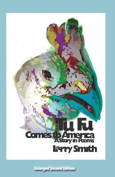 Tu Fu Comes to America - Larry Smith - Książki - Bottom Dog Press - 9781947504103 - 10 października 2018