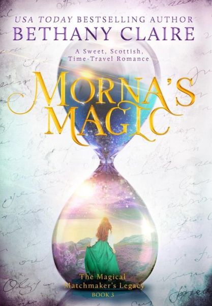 Cover for Bethany Claire · Morna's Magic (Hardcover Book) (2017)