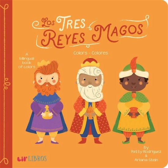 Tres Reyes Magos: Colors-Colores - Patty Rodriguez - Books - Lil Libros - 9781947971103 - September 4, 2018