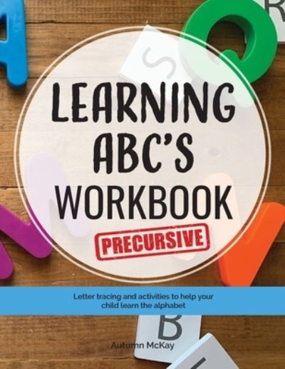 Cover for Autumn McKay · Learning ABC's Workbook - Precursive (Paperback Book) (2020)