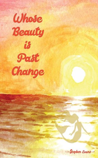 Cover for Stephen Evans · Whose Beauty Is Past Change (Buch) (2023)