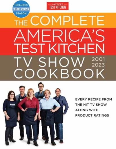 Cover for America's Test Kitchen · The Complete America's Test Kitchen TV Show Cookbook 2001-2023: Every Recipe from the Hit TV Show Along with Product Ratings Includes the 2023 Season (Gebundenes Buch) (2022)