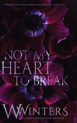 Cover for W Winters · Not My Heart to Break: Merciless World Series Book 3 - Merciless World (Inbunden Bok) (2021)