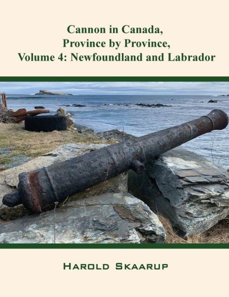 Cannon in Canada, Province by Province, Volume 4 - Harold Skaarup - Książki - Lime Press LLC - 9781955255103 - 26 maja 2021