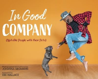 In Good Company (Notable People with Their Pets) - Johanna Siegmann - Libros - Briton Publishing - 9781956216103 - 20 de febrero de 2023