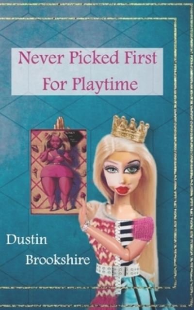 Cover for Dustin Brookshire · Never Picked First for Playtime (Bok) (2023)