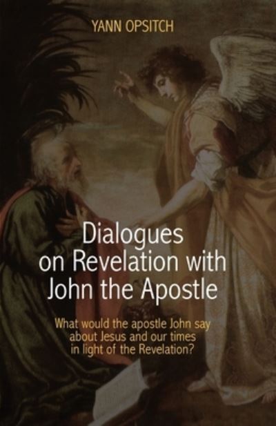 Cover for Yann Opsitch · Dialogues on Revelation with John the Apostle (Book) (2022)