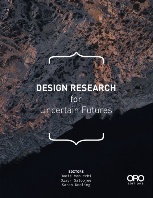 Design Research for Uncertain Futures - Jamie Vanucchi - Books - Oro Editions - 9781961856103 - March 9, 2026